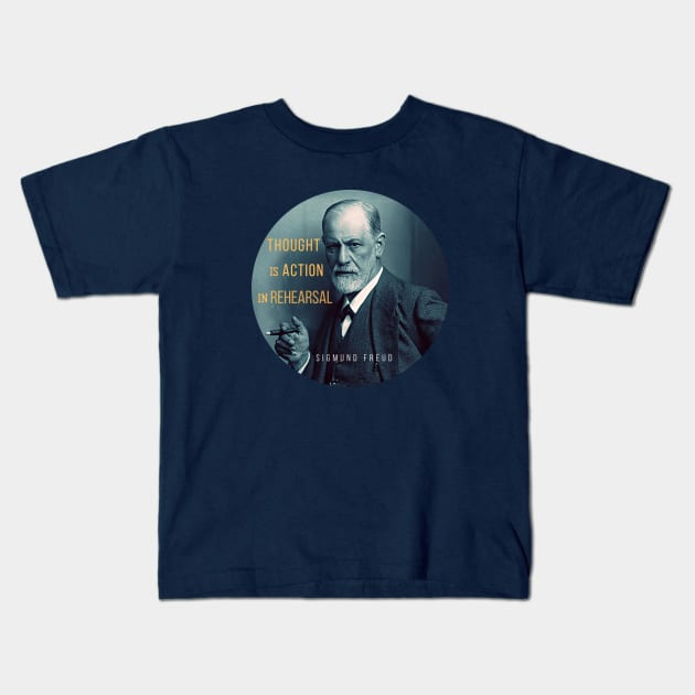 Sigmund Freud portrait and quote: Thought is action in rehearsal Kids T-Shirt by artbleed